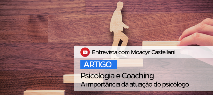 Psicologia e Coaching – a importância da atuação do psicólogo