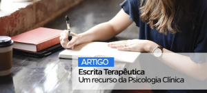 Escrita Terapêutica - Um recurso da Psicologia Clínica